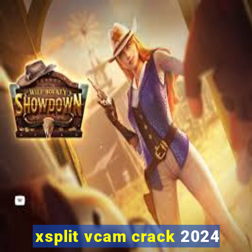 xsplit vcam crack 2024